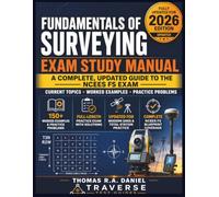 FUNDAMENTALS OF SURVEYING EXAM STUDY MANUAL: A Complete, Updated Guide to the NCEES FS Exam - Current Topics, Worked Examples, and Practice Problems