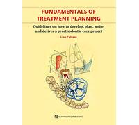 Fundamentals of Treatment Planning: Guidelines on How to Develop, Plan, Write, and Deliver a Prosthodontic Care Project
