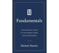 Fundamentals: Your Friendly Guide to Investment Funds and Syndications