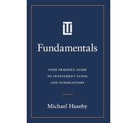 Fundamentals: Your Friendly Guide to Investment Funds and Syndications