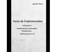 Fundamentos Avanzados: Plataformas: Volumen 3: Masterclass ( 6 a 11) (Curso de Criptomonedas)