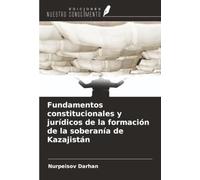 Fundamentos constitucionales y jurídicos de la formación de la soberanía de Kazajistán
