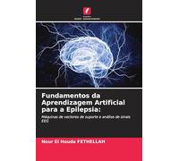 Fundamentos da Aprendizagem Artificial para a Epilepsia:: Máquinas de vectores de suporte e análise de sinais EEG