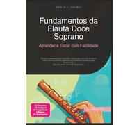 Fundamentos da Flauta Doce Soprano: Aprender e Tocar com Facilidade