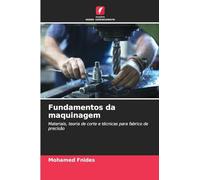 Fundamentos da maquinagem: Materiais, teoria de corte e técnicas para fabrico de precisão
