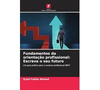Fundamentos da orientação profissional: Escreva o seu futuro: Um guia prático para o sucesso profissional MBTI