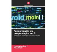 Fundamentos da programação em C: Compreender os princípios básicos e mais além