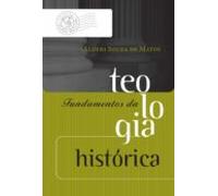Fundamentos Da Teologia Histórica (ebook)