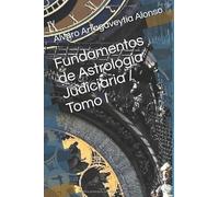 Fundamentos de Astrología Judiciaria / Tomo I