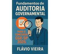 Fundamentos de Auditoria Governamental para o Concurso CGE-SP 2025