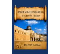 Fundamentos de Ciencias Bíblicas y Cultura Hebrea: Ciencias Bíblicas y Cultura Hebrea