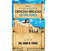 Fundamentos de Ciencias Bíblicas y Cultura Hebrea Tomo II: Ciencias Bíblicas y Cultura Hebrea