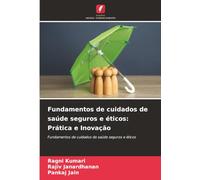 Fundamentos de cuidados de saúde seguros e éticos: Prática e Inovação: Fundamentos de cuidados de saúde seguros e éticos