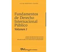 Fundamentos De Derecho Internacional Público. Volumen I: Sujetos De De