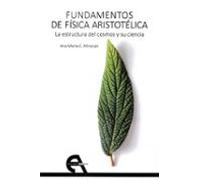 Fundamentos de física aristotélica. La estructura del cosmos y su ciencia (Filosofía)