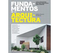 FUNDAMENTOS DE LA ARQUITECTURA Los 26 principios que todo arquitecto debe conocer