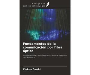 Fundamentos de la comunicación por fibra óptica: Principios básicos de la fabricación de fibras y pérdidas de transmisión