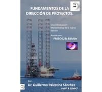 Fundamentos de la Dirección de Proyectos: Una Introducción Interpretativa, Acorde al PMBOK 8a Ed.