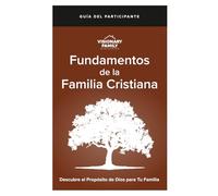 Fundamentos de la Familia Cristiana: Descubre el Propósito de Dios para Tu Familia