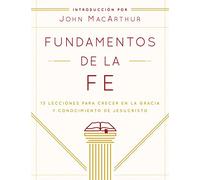 Fundamentos De La Fe - Estudiantil (Foundations of Faith): 13 Lecciones para crecer en la gracia y conocimiento de Cristo Jesus / 13 Lessons to Grow in the Grace and Knowledge of Jesus Christ