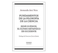 Fundamentos de la filosofía de la ciencia / René Guénon, el último metafísico de occidente: 1 (Filosofía de la religión)