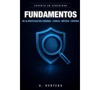 FUNDAMENTOS DE LA INVESTIGACIÓN CRIMINAL: CIENCIA, MÉTODO Y CRITERIO (EXPERTO EN SEGURIDAD)
