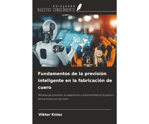 Fundamentos de la previsión inteligente en la fabricación de cuero: Modelos de previsión, su adaptación y sostenibilidad en la gestión de la producción de cuero