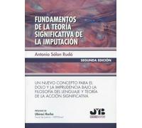 Fundamentos de la teoría significativa de la imputación (2ª edición): Un nuevo concepto para el dolo y la imprudencia bajo la filosofía del lenguaje y teoría de la acción significativa