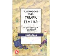 Fundamentos De La Terapia Familiar: Un marco conceptual para el cambio de sistemas (Psicologia Y Psicoanalisis)