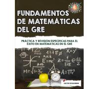 Fundamentos de matemáticas del GRE: Práctica y revisión específicas para el éxito en matemáticas en el GRE