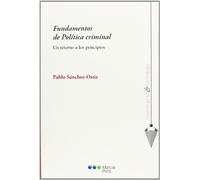 Fundamentos de Política criminal: Un retorno a los principios (Derecho penal y criminología)