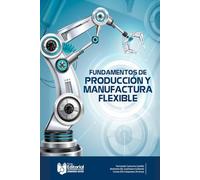 Fundamentos de Producción y Manufactura flexible