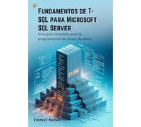 Fundamentos de T-SQL para Microsoft SQL: Server Una guía completa para la programación de bases de datos