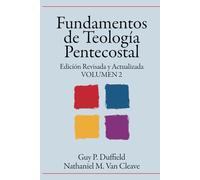Fundamentos de Teología Pentecostal: Volumen 2