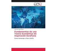Fundamentos de una Teoría Económica de Inspiración Esrafiana: Como homenaje a Piero Sraffa