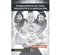 Fundamentos de Yoga Terapéutico y Meditación: (Black Edition)