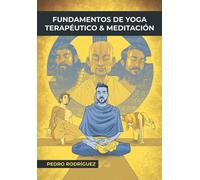 Fundamentos de Yoga Terapéutico y Meditación: (Gold Edition)