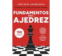 FUNDAMENTOS DEL AJEDREZ: Aprende la Lógica de Cada Jugada | Edición Revisada en Notación Algebraica Moderna con 150 diagramas redibujados + Guía de Estudio