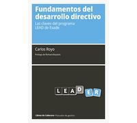 Fundamentos del desarrollo directivo: Las claves del programa LEAD de Esade (Manuales de gestión)
