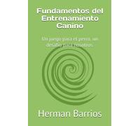 Fundamentos del Entrenamiento Canino: Un juego para el perro, un desafío para nosotros.
