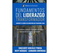 Fundamentos del Liderazgo Transformador (Biblioteca de Excelencia)