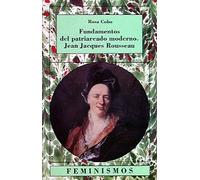 Fundamentos del patriarcado moderno. Jean Jacques Rousseau (Feminismos)