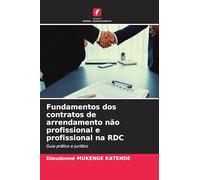 Fundamentos dos contratos de arrendamento não profissional e profissional na RDC: Guia prático e jurídico