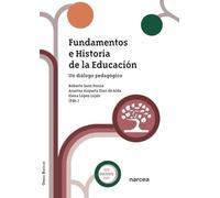 FUNDAMENTOS E HISTORIA DE LA EDUCACIÓN: Un diálogo pedagógico: 17 (Obras Básicas)