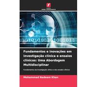 Fundamentos e inovações em investigação clínica e ensaios clínicos: Uma Abordagem Multidisciplinar