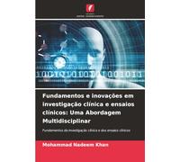 Fundamentos e inovações em investigação clínica e ensaios clínicos: Uma Abordagem Multidisciplinar: Fundamentos da investigação clínica e dos ensaios clínicos
