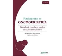 Fundamentos en oncogeriatría: Tratado de oncología médica en el paciente anciano