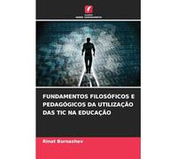 FUNDAMENTOS FILOSÓFICOS E PEDAGÓGICOS DA UTILIZAÇÃO DAS TIC NA EDUCAÇÃO
