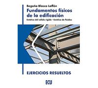 Fundamentos físicos de la edificación. Estática del sólido rígido. Estática de fluidos. Ejercicios resueltos: 1 (ECU)
