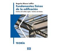 FUNDAMENTOS FÍSICOS DE LA EDIFICACIÓN. ESTÁTICA DEL SÓLIDO RÍGIDO. ESTÁTICA DE FLUIDOS. TEORÍA: 1 (ECU)
